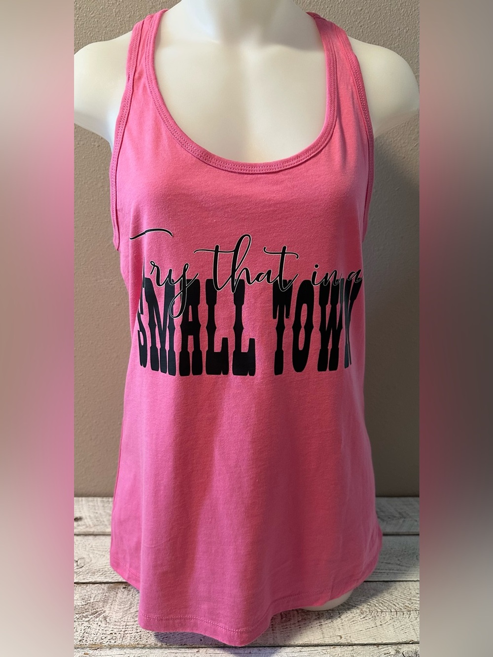 Try That In A Small Town Racer Back Tank Top - NIP